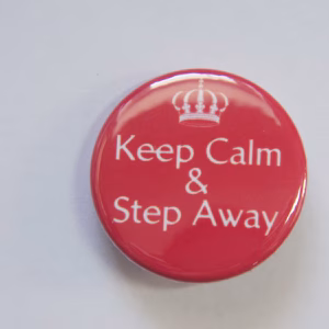 Keep Calm and Step Away Button Badge