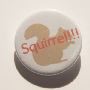 Squirrel! Button Badge
